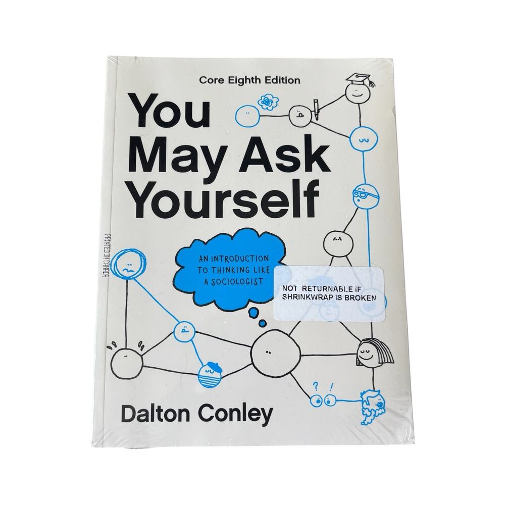 You May Ask Yourself - Dalton Conley - Core Eighth Edition - SEALED